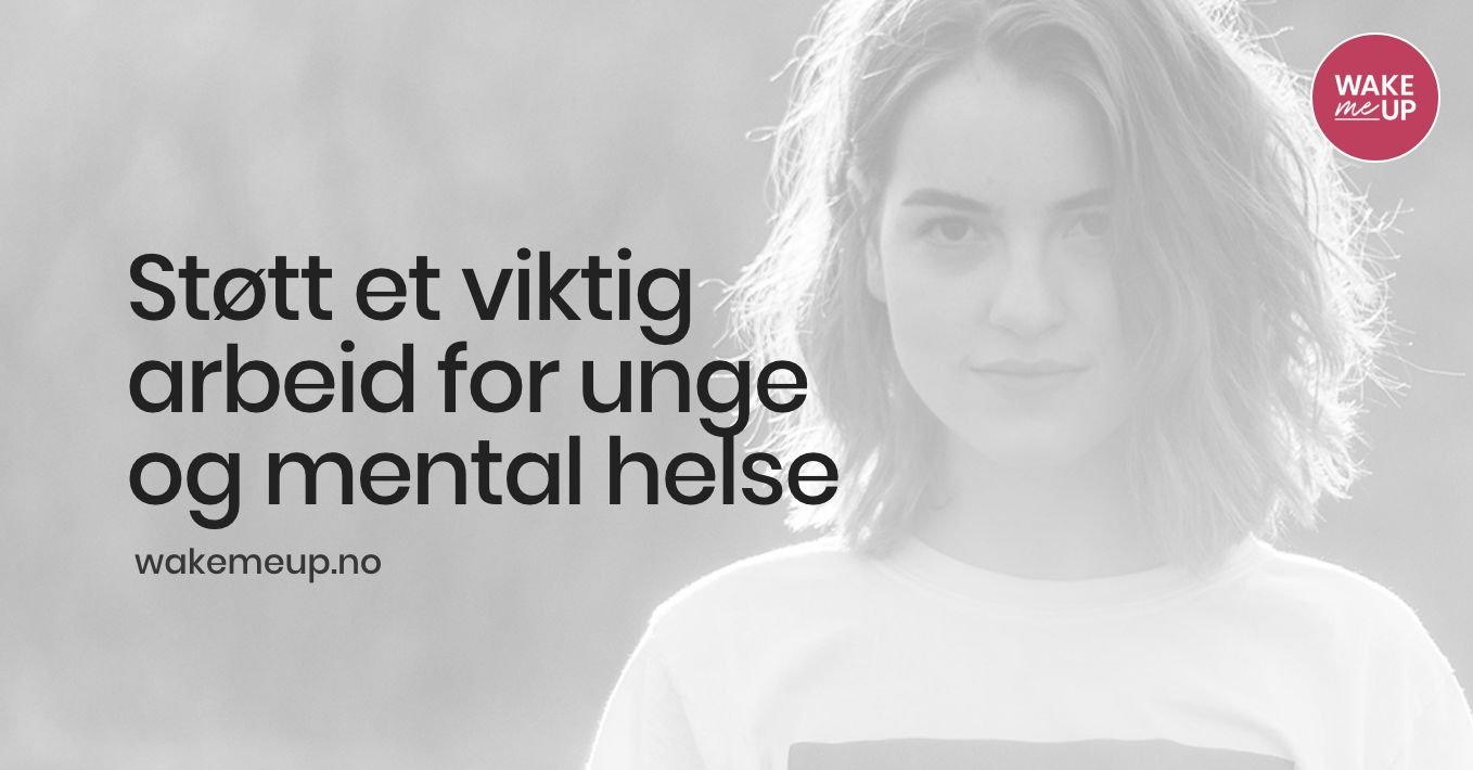 Wake Me Up Norway – vi tar mental helse og livsmestring på alvor og tilbyr gratis mentaltrening og coaching til unge