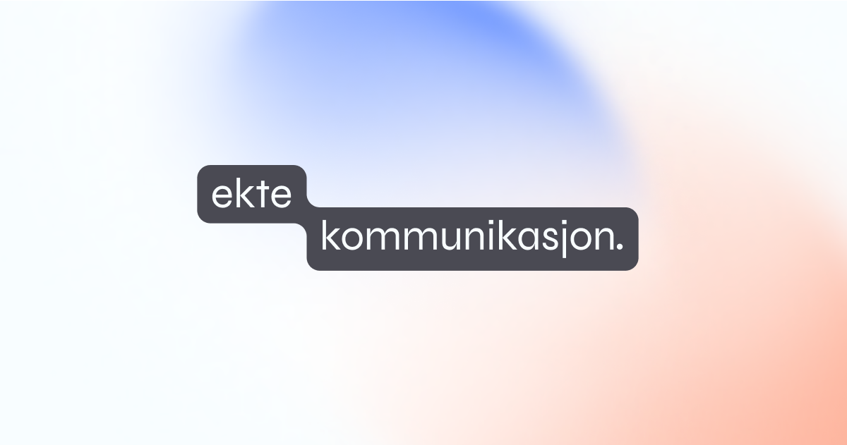 Ekte kommunikasjon.