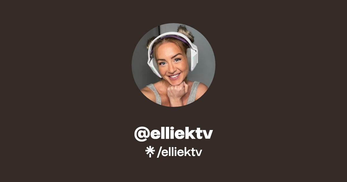 elliektv | Instagram, Facebook, TikTok | Linktree