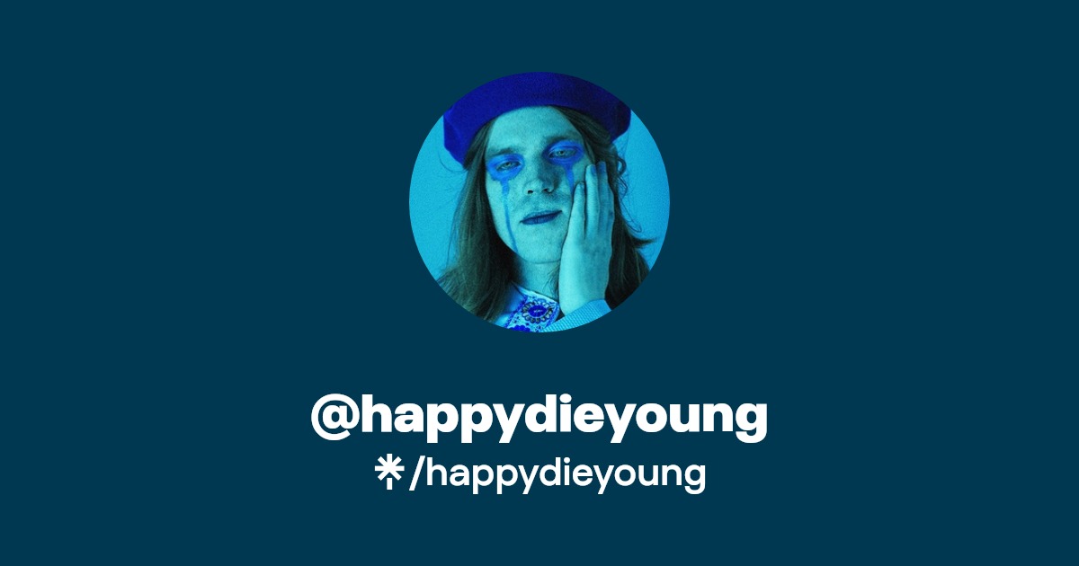happydieyoung | Instagram, TikTok | Linktree