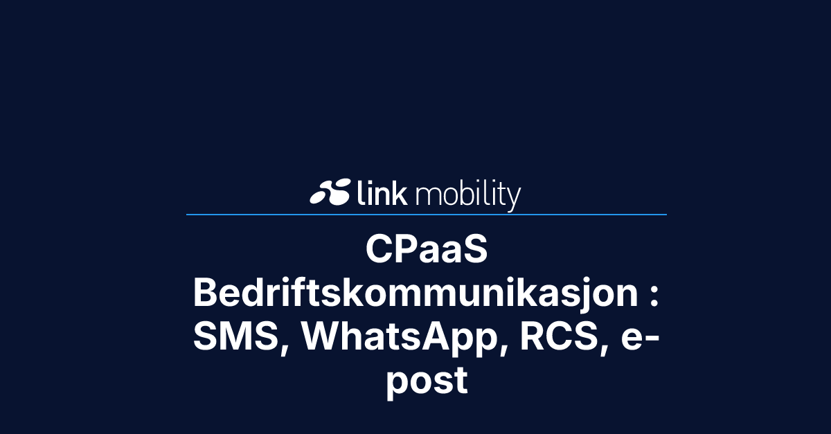 CPaaS Bedriftskommunikasjon : SMS, WhatsApp, RCS, e-post