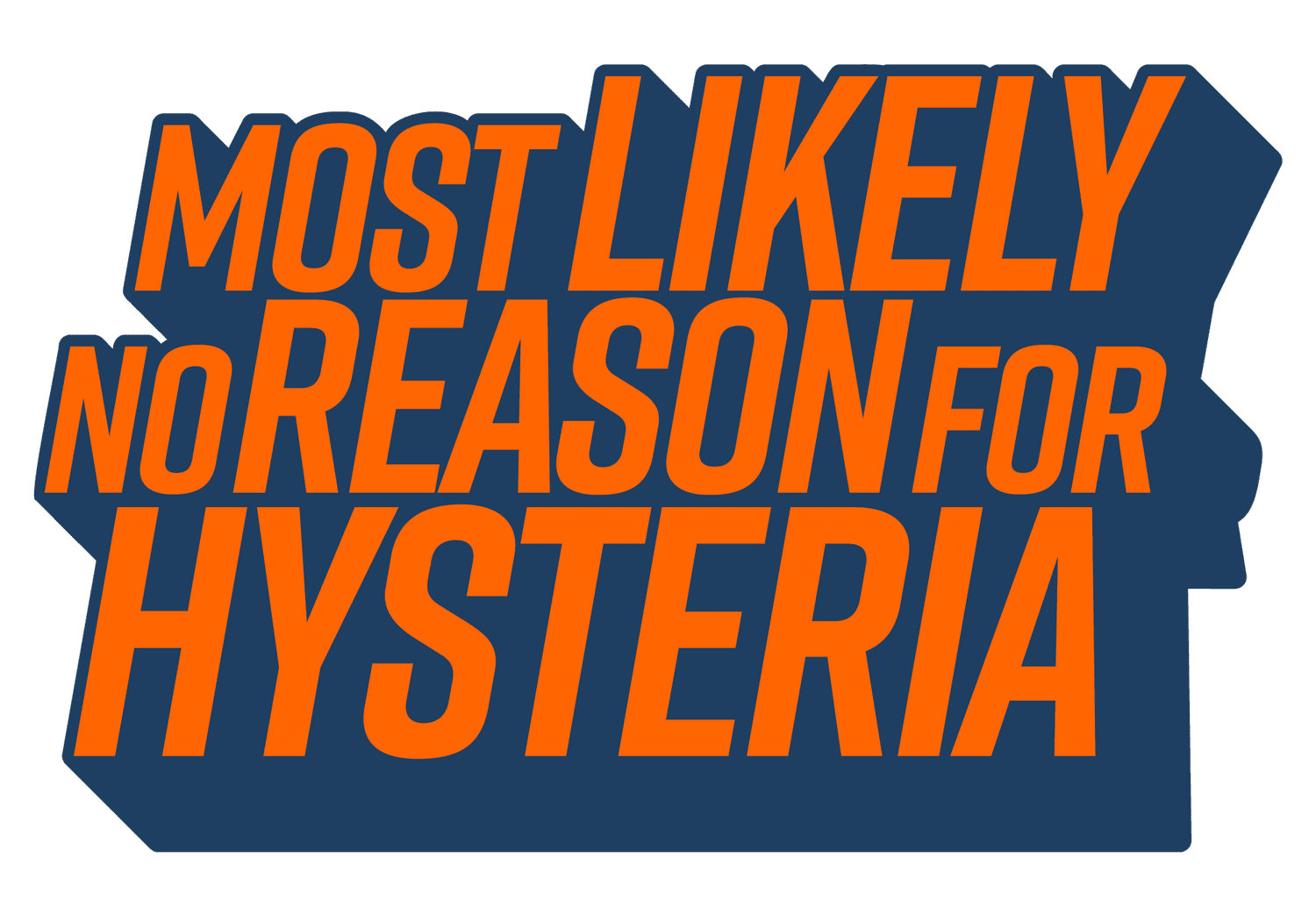 Most Likely No Reason For Hysteria