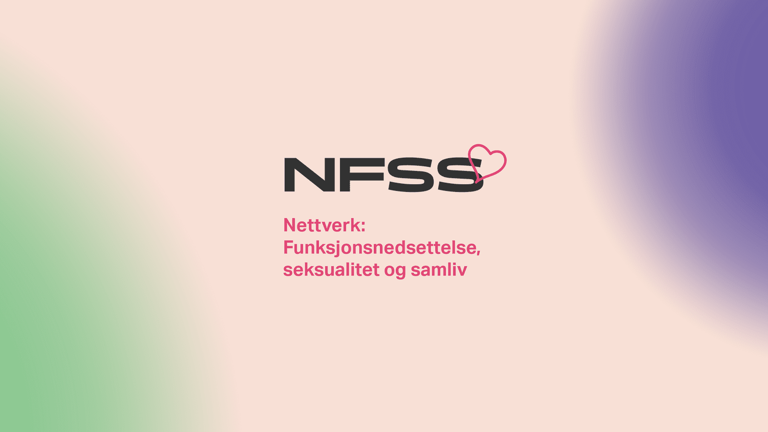 NFSS Nettverk: Funksjonsnedsettelse, seksualitet og samliv